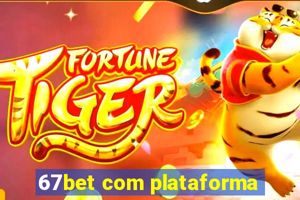 67bet com plataforma